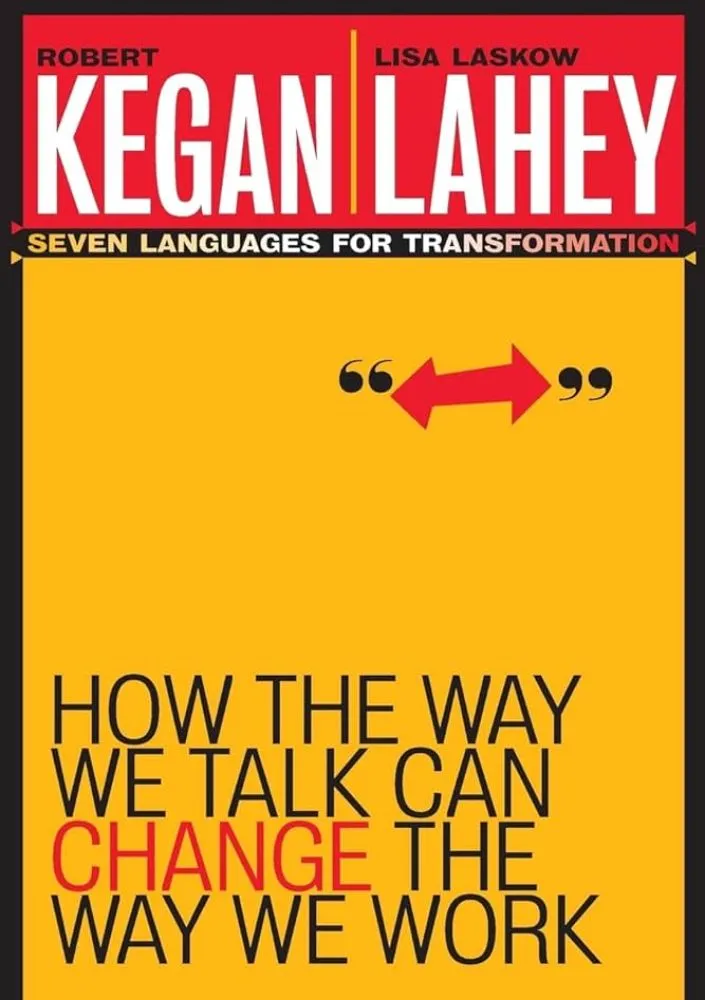 how the way we talk can change the way we work kegan layey