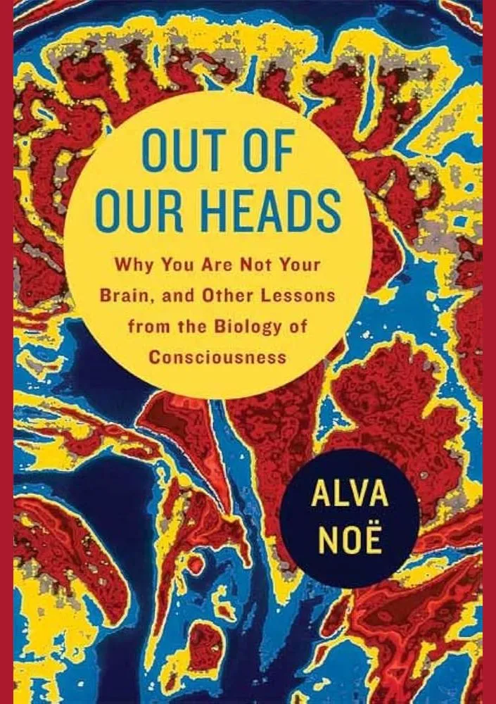 out of our heads alva noe