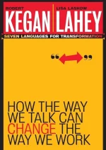 how the way we talk can change the way we work kegan layey